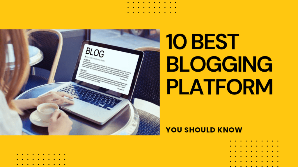 10 best Blogging Platform